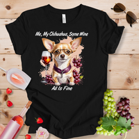 Me My Chihuahua Some Wine_All is Fine