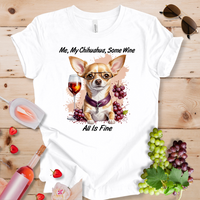 Me My Chihuahua Some Wine_All is Fine