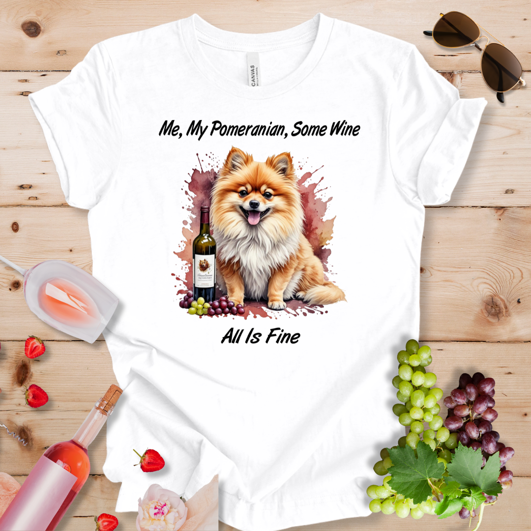 Me My Pomeranian Some Wine_ All is Fine