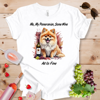 Me My Pomeranian Some Wine_ All is Fine