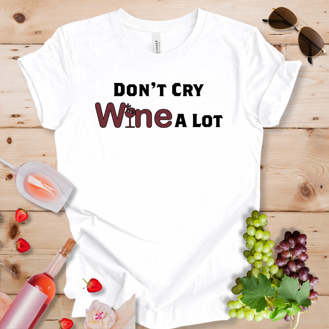 Don't Cry Wine A Lot