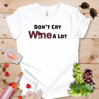 Don't Cry Wine A Lot