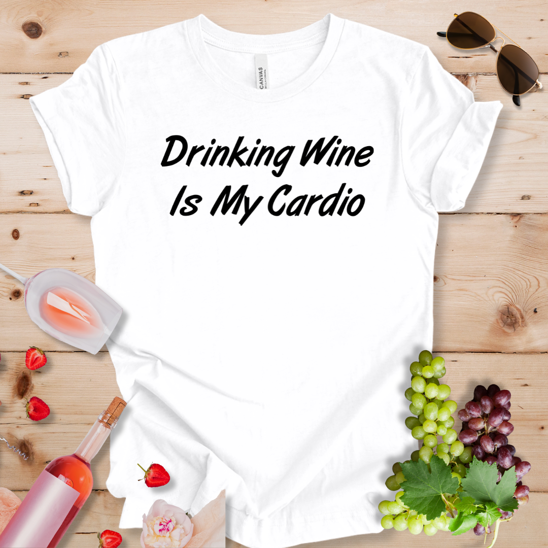 Drinking Wine is my Cardio