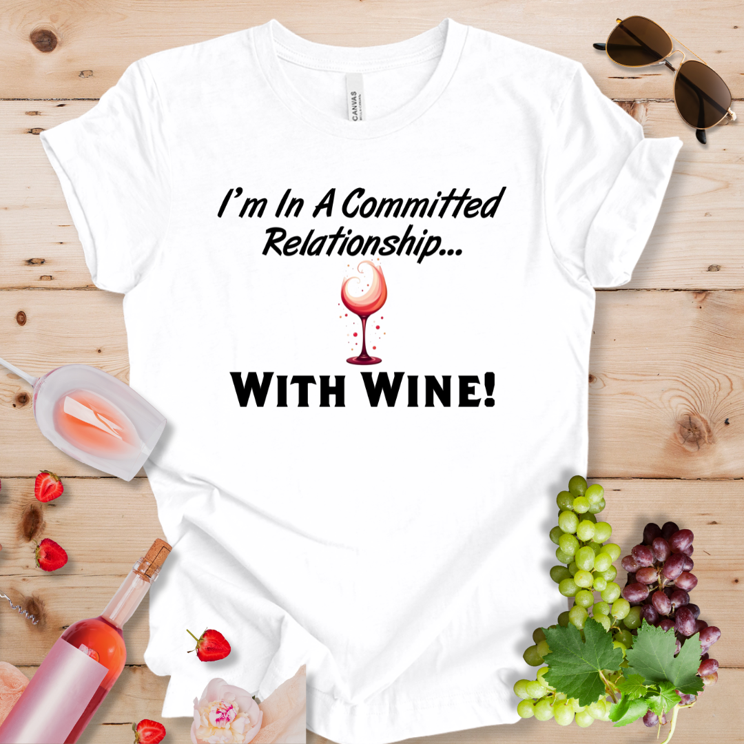 I'm in a Committed Relationship With Wine