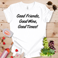 Good Friends Good Wine Good Times