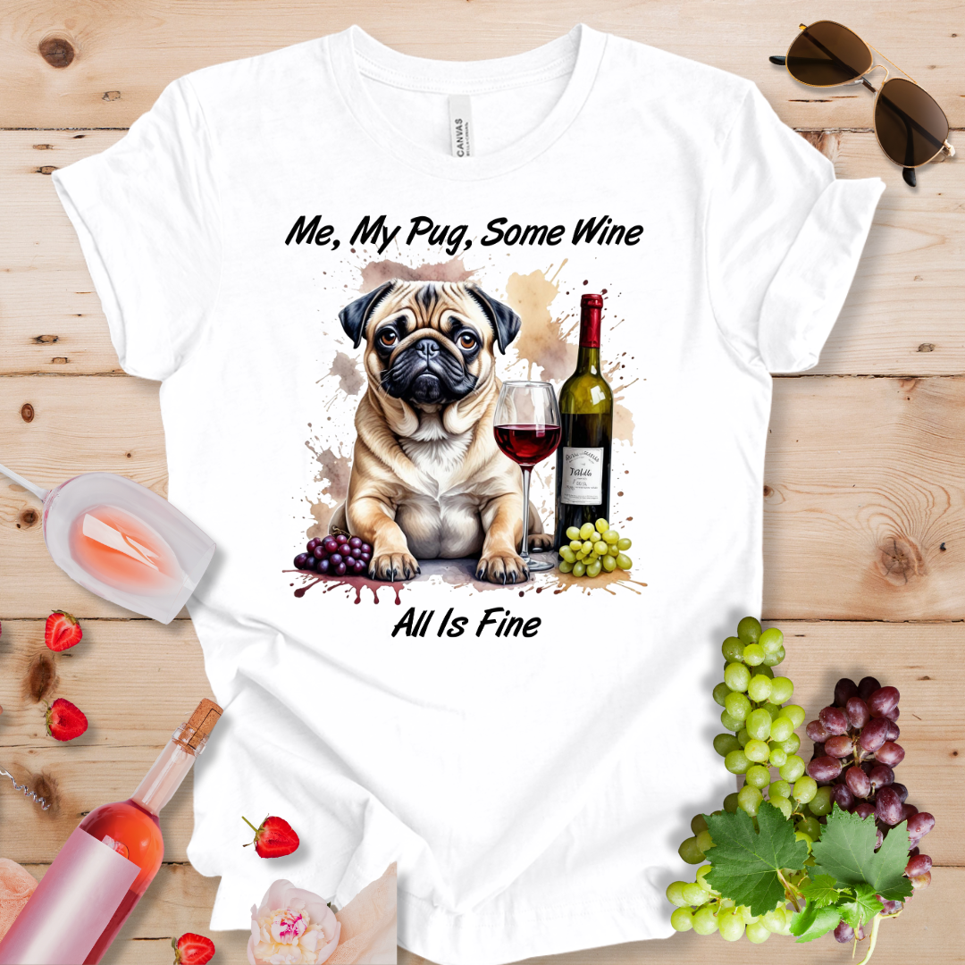 Me My Pug Some Wine_All is Fine
